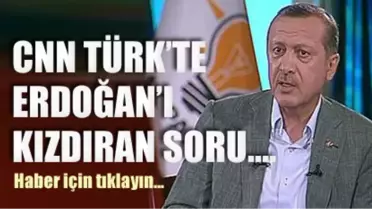 CNNTürk'te Erdoğan'ı Kızdıran Soru