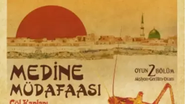 Medine Müdafaası Sahnelere Taşınıyor
