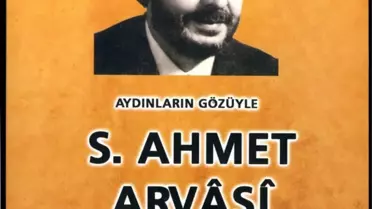 Aydınların Gözüyle S.ahmet Arvasi