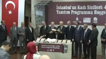 40 Ciltlik İstanbul Kadı Sicilleri Adlı Eser Tanıtıldı