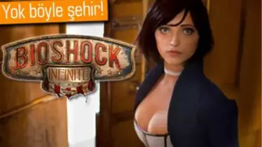 4 Farklı Görüş: Bioshock Infinite - Video İncelemesi