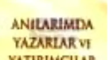 Anılarımda Yazarlar ve Yatırımcılar Kitabı