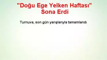 'Doğu Ege Yelken Haftası' Sona Erdi