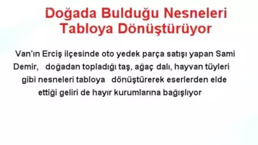 Doğada Bulduğu Nesneleri Tabloya Dönüştürüyor