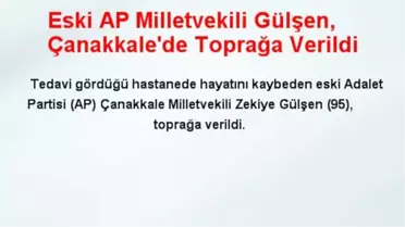 Eski AP Milletvekili Gülşen, Çanakkale'de Toprağa Verildi