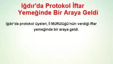 Iğdır'da Protokol İftar Yemeğinde Bir Araya Geldi