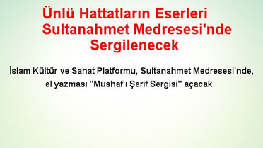 Ünlü Hattatların Eserleri Sultanahmet Medresesi'nde Sergilenecek