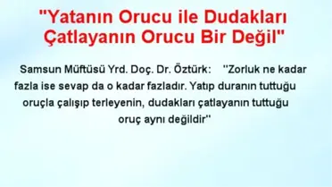 'Yatanın Orucu ile Dudakları Çatlayanın Orucu Bir Değil'