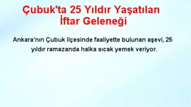 Çubuk'ta 25 Yıldır Yaşatılan İftar Geleneği