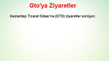 Gto'ya Ziyaretler