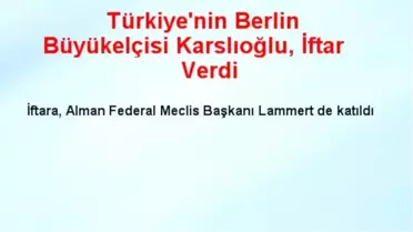 Türkiye'nin Berlin Büyükelçisi Karslıoğlu, İftar Verdi