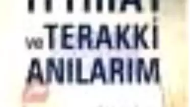 İttihat ve Terakki Anılarım Kitabı