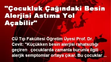 'Çocukluk Çağındaki Besin Alerjisi Astıma Yol Açabilir'