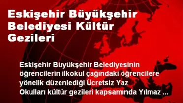 Eskişehir Büyükşehir Belediyesi Kültür Gezileri