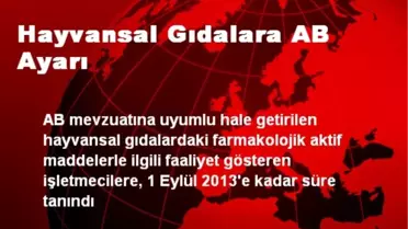 Hayvansal Gıdalara AB Ayarı
