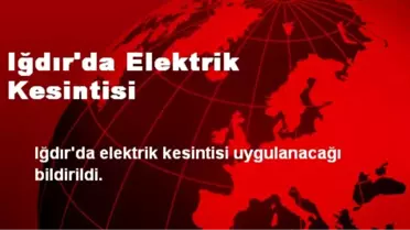 Iğdır'da Elektrik Kesintisi