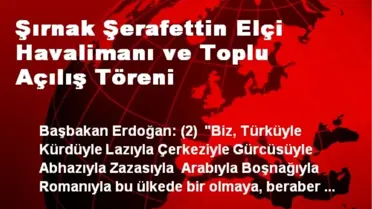 Şırnak Şerafettin Elçi Havalimanı ve Toplu Açılış Töreni