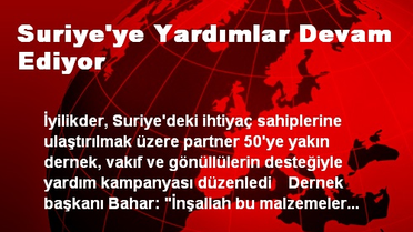Suriye'ye Yardımlar Devam Ediyor