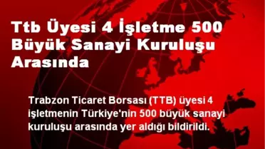 TTB Üyesi 4 İşletme 500 Büyük Sanayi Kuruluşu Arasında