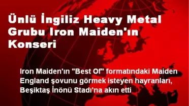 Ünlü İngiliz Heavy Metal Grubu Iron Maiden'ın Konseri