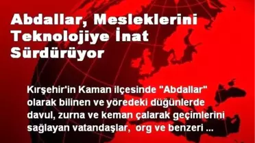 Abdallar, Mesleklerini Teknolojiye İnat Sürdürüyor