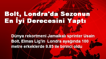 Bolt, Londra'da Sezonun En İyi Derecesini Yaptı