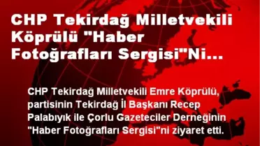 CHP Milletvekili Köprülü Gazeteciler Derneği Sergisine Gitti
