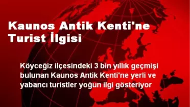 Kaunos Antik Kenti'ne Turist İlgisi