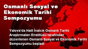 Osmanlı Sosyal ve Ekonomik Tarihi Sempozyumu