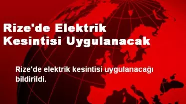 Rize'de Elektrik Kesintisi Uygulanacak