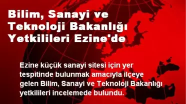 Bilim, Sanayi ve Teknoloji Bakanlığı Yetkilileri Ezine'de