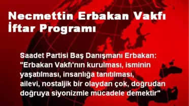 Necmettin Erbakan Vakfı İftar Programı
