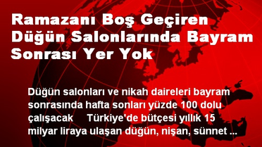 Ramazanı Boş Geçiren Düğün Salonlarında Bayram Sonrası Yer Yok