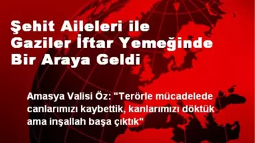 Şehit Aileleri ile Gaziler İftar Yemeğinde Bir Araya Geldi