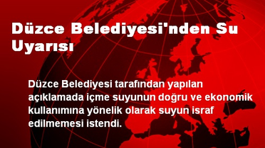 Düzce Belediyesi'nden Su Uyarısı