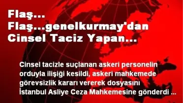 Genelkurmay Cinsel Tacizle Suçlanan Askeri İhraç Etti