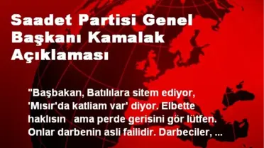 Saadet Partisi Genel Başkanı Kamalak Açıklaması