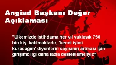 Angiad Başkanı Değer Açıklaması