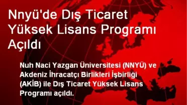 Nnyü'de Dış Ticaret Yüksek Lisans Programı Açıldı