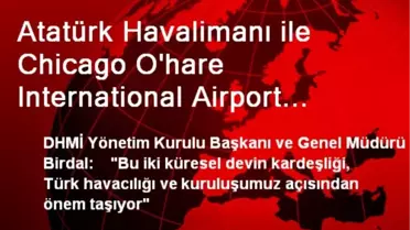 Atatürk Havalimanı ile Chicago O'hare International Airport 'Kardeş' Oldu