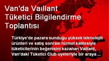 Van'da Vaıllant Tüketici Bilgilendirme Toplantısı