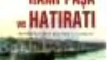 2. Abdülhamid Devri Son Bahriye Nazırı Hasan Rami Paşa ve Hatıratı Kitabı