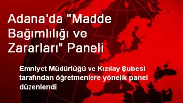 Adana'da 'Madde Bağımlılığı ve Zararları' Paneli