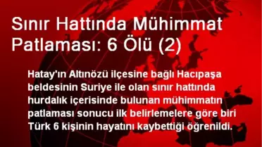 Sınır Hattında Mühimmat Patlaması: 6 Ölü