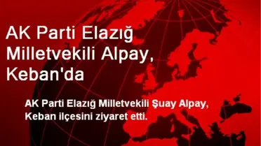 AK Parti Elazığ Milletvekili Alpay, Keban'da