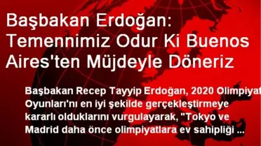 Başbakan Erdoğan: Temennimiz Odur Ki Buenos Aires'ten Müjdeyle Döneriz