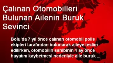 Çalınan Otomobilleri Bulunan Ailenin Buruk Sevinci