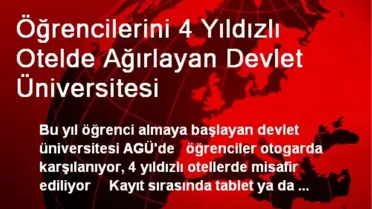 Öğrencilerini 4 Yıldızlı Otelde Ağırlayan Üniversite