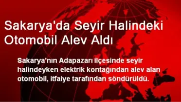 Sakarya'da Seyir Halindeki Otomobil Alev Aldı