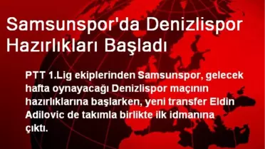 Samsunspor'da Denizlispor Hazırlıkları Başladı